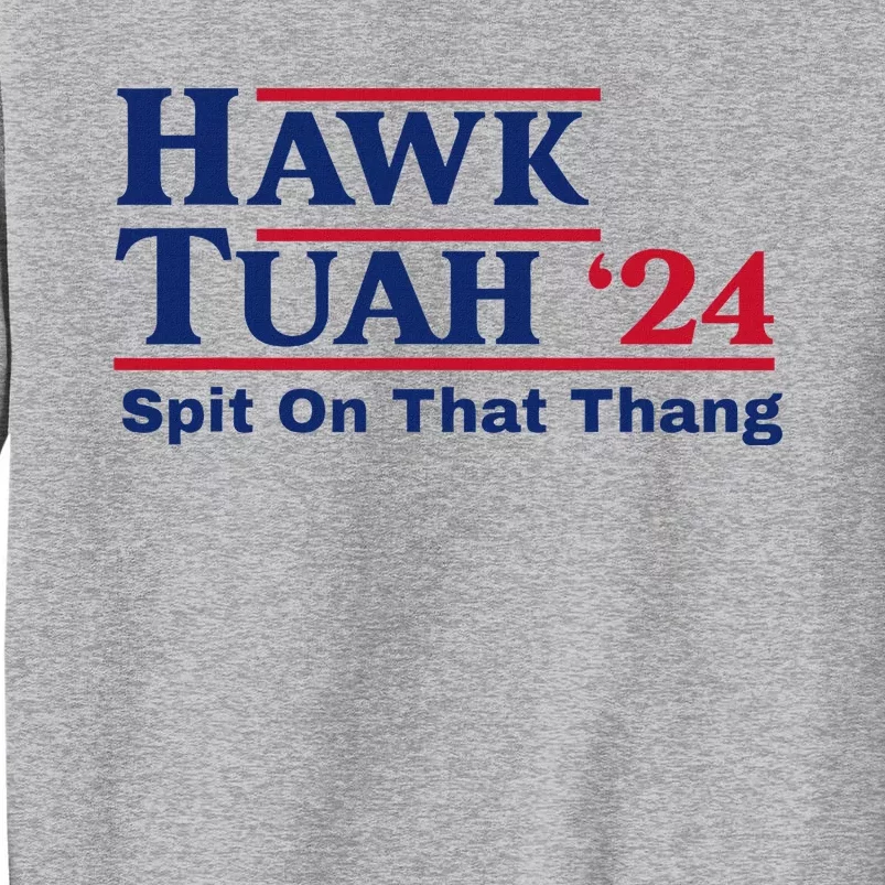 Hawk Tush Spit On That Thing Viral Election Parody Sweatshirt