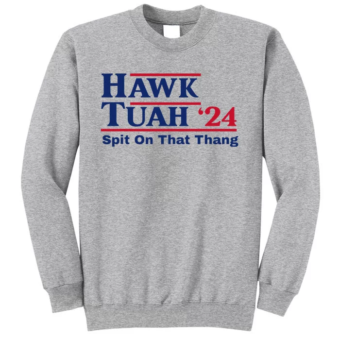 Hawk Tush Spit On That Thing Viral Election Parody Sweatshirt