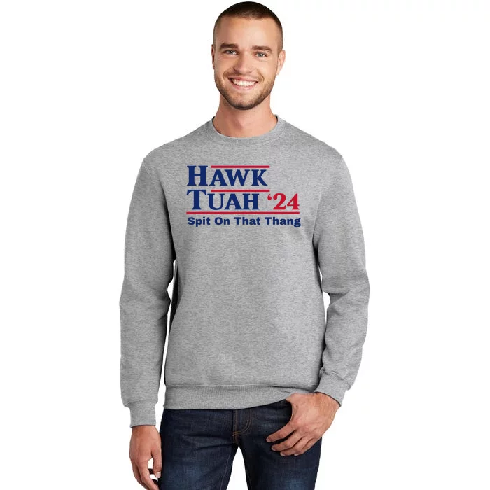 Hawk Tush Spit On That Thing Viral Election Parody Tall Sweatshirt