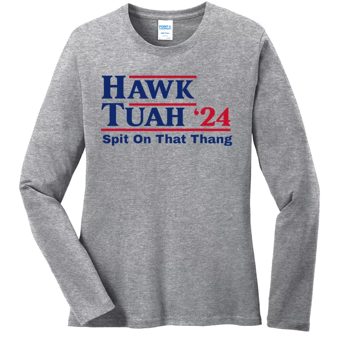 Hawk Tush Spit On That Thing Viral Election Parody Ladies Long Sleeve Shirt