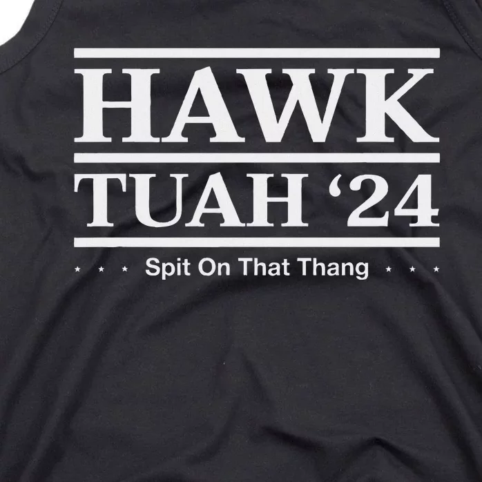 Hawk Tush Spit On That Thing Presidential Candidate Parody Tank Top