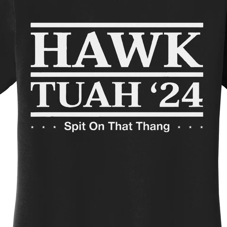 Hawk Tush Spit On That Thing Presidential Candidate Parody Women's T-Shirt