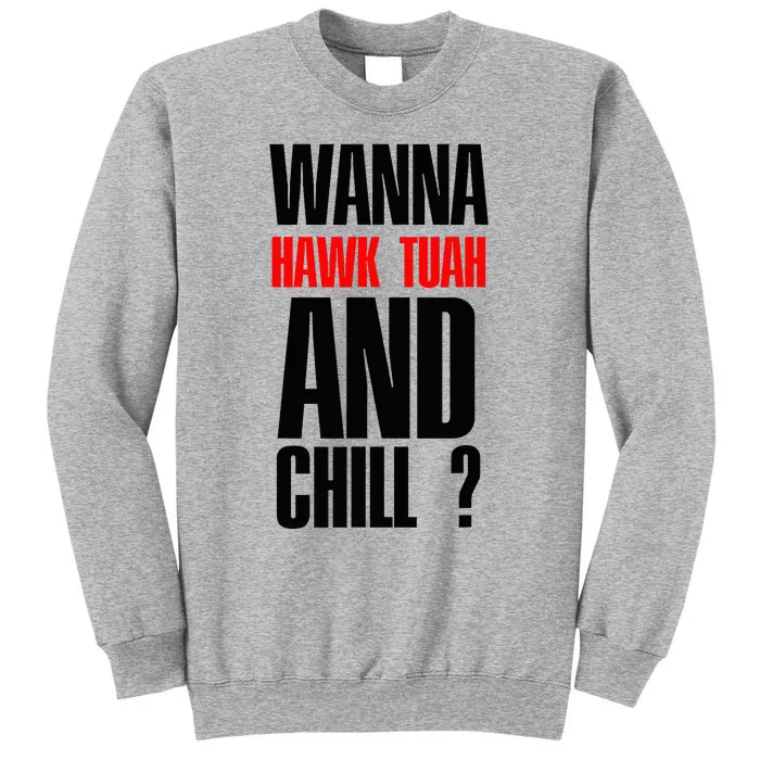 Hawk Twah Spit On That Thang Funny Tall Sweatshirt