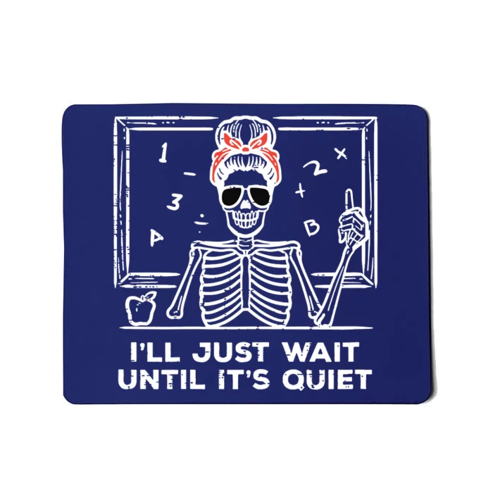 Halloween Teacher Skeleton Wait Until Quiet Costume Mousepad