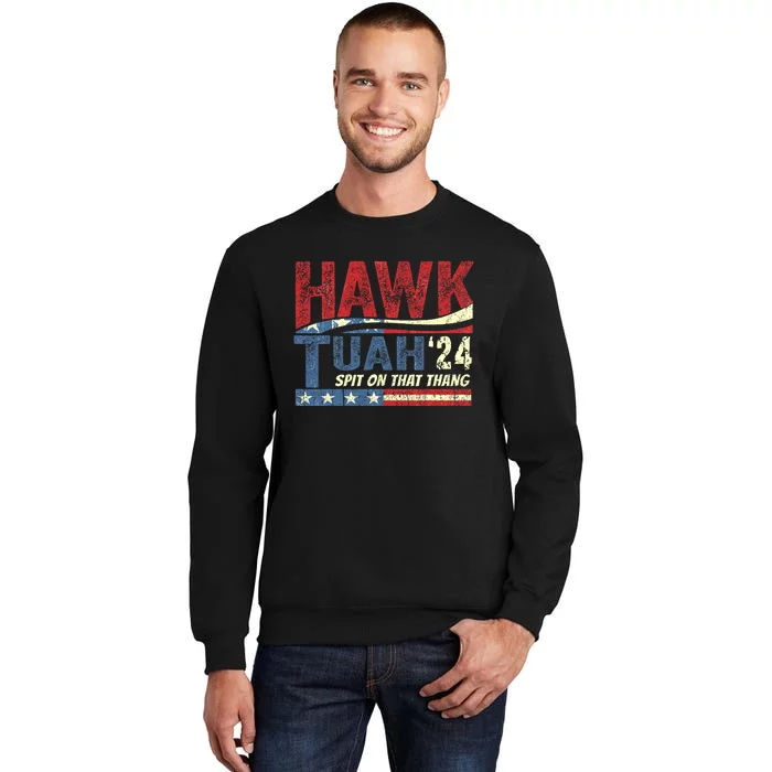 Hawk Tush Spit On That Thing Presidential Candidate Parody Sweatshirt