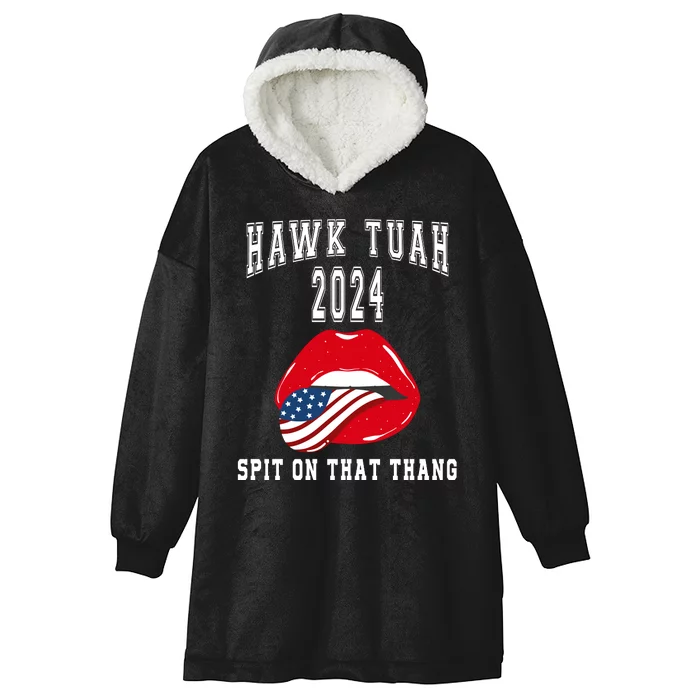 Hawk Tuah Spit On That Thang 2024 Hawk Tuah 24 Funny Trendy Hooded Wearable Blanket