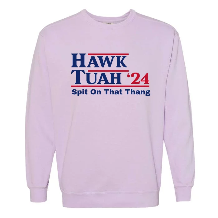 Hawk Tush Spit On That Thing Viral Election Parody Garment-Dyed Sweatshirt