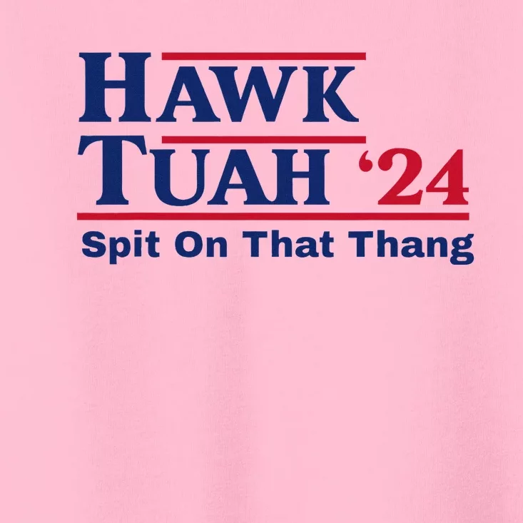 Hawk Tush Spit On That Thing Viral Election Parody Toddler T-Shirt