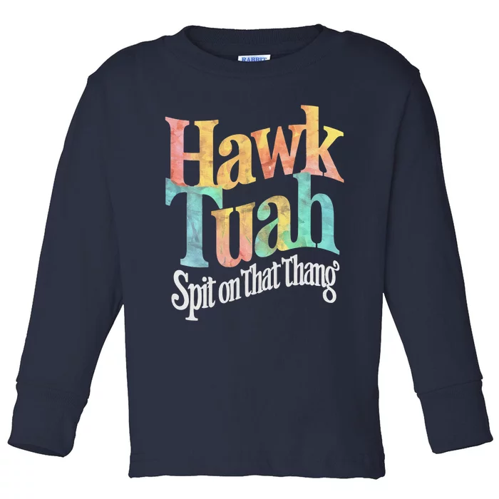 Hawk Tuah Spit On That Thing Toddler Long Sleeve Shirt