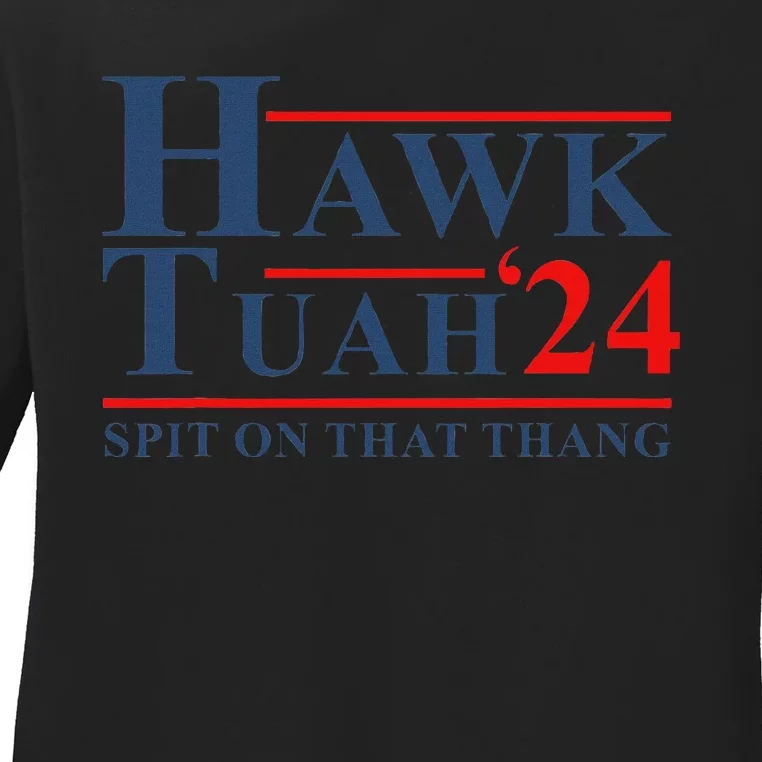 Hawk Tush Spit On That Thing Ladies Long Sleeve Shirt