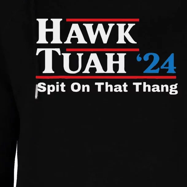 Hawk Tush Spit On That Thing Presidential Candidate Parody Womens Funnel Neck Pullover Hood