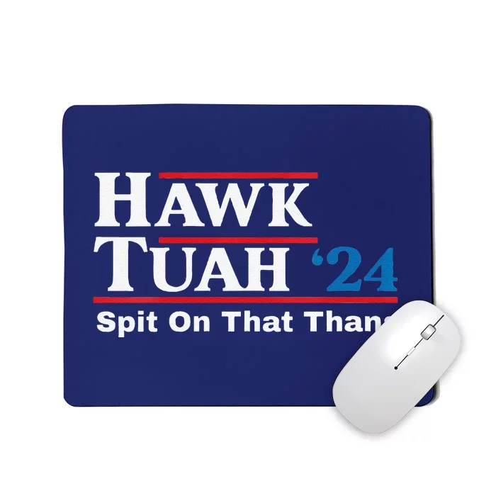 Hawk Tush Spit On That Thing Presidential Candidate Parody Mousepad