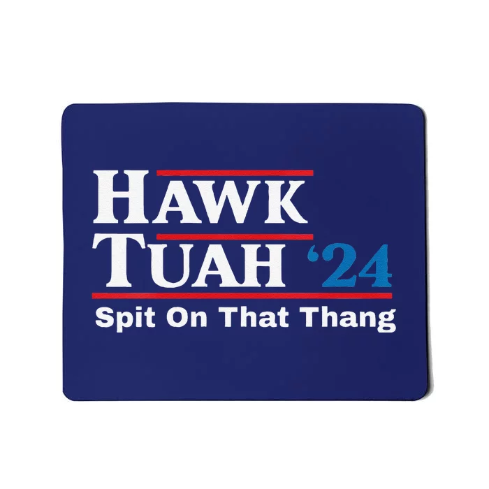 Hawk Tush Spit On That Thing Presidential Candidate Parody Mousepad