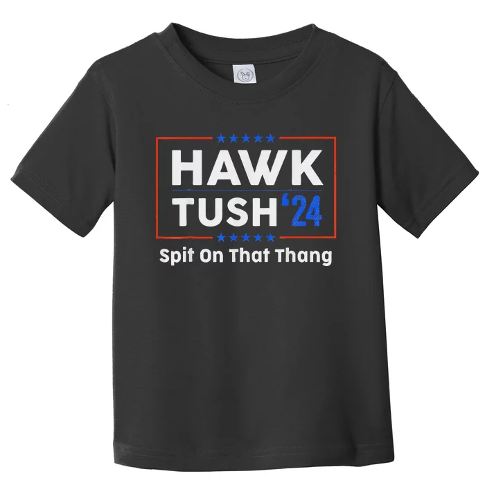 Hawk Tush Spit On That Thing Presidential Candidate Parody Toddler T-Shirt