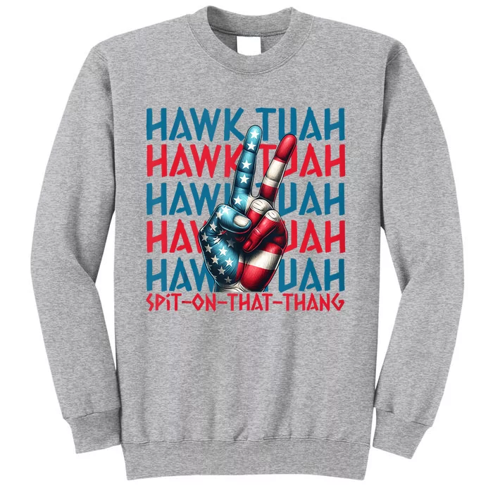 Hawk Tush Spit On That Thang Viral Election Parody Tall Sweatshirt