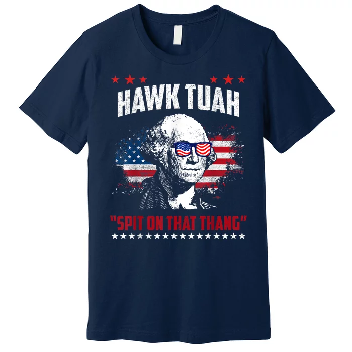 Hawk Tush Spit On That Thing Funny Premium T-Shirt