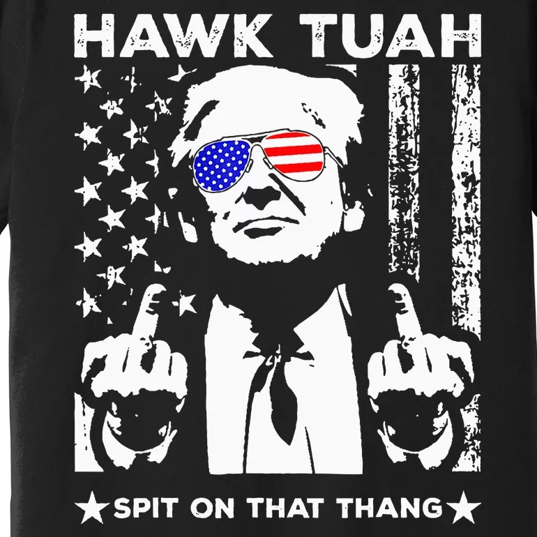 Hawk Tush Spit On That Thing Funny Premium T-Shirt