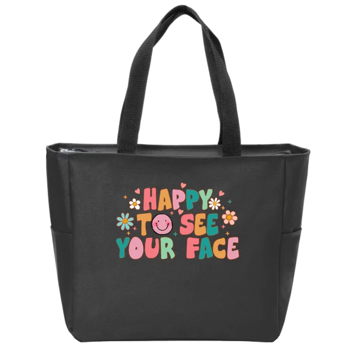 Happy To See Your Face Teacher Student First Day Of School Back To School Zip Tote Bag