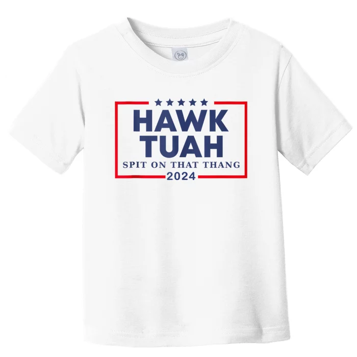 Hawk Tuah 24 Spit On That Toddler T-Shirt