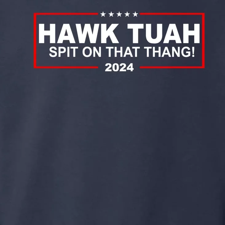 Hawk Tuah Spit On That Thang 2024 Funny Election Meme Toddler Hoodie