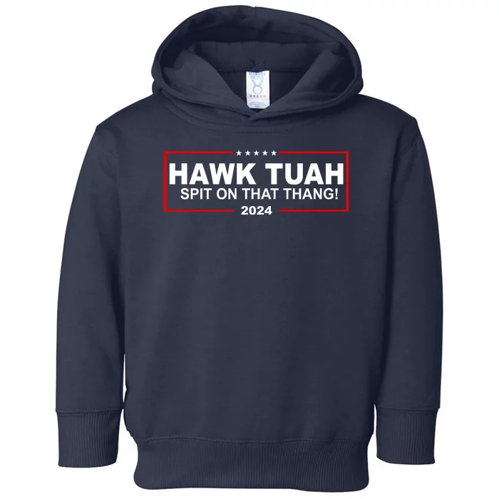 Hawk Tuah Spit On That Thang 2024 Funny Election Meme Toddler Hoodie