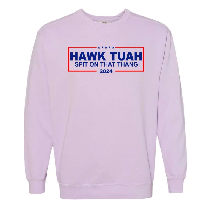 Hawk Tuah Spit On That Thang 2024 Funny Election Meme Garment-Dyed Sweatshirt