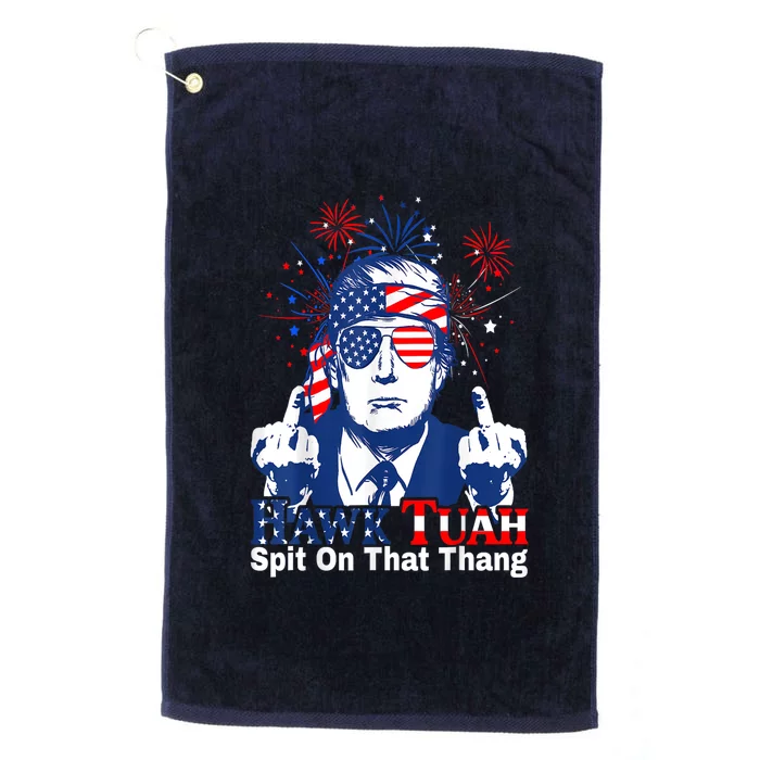 Hawk Tush Spit On That Thing Presidential Candidate Parody 4th Of July Gift Platinum Collection Golf Towel