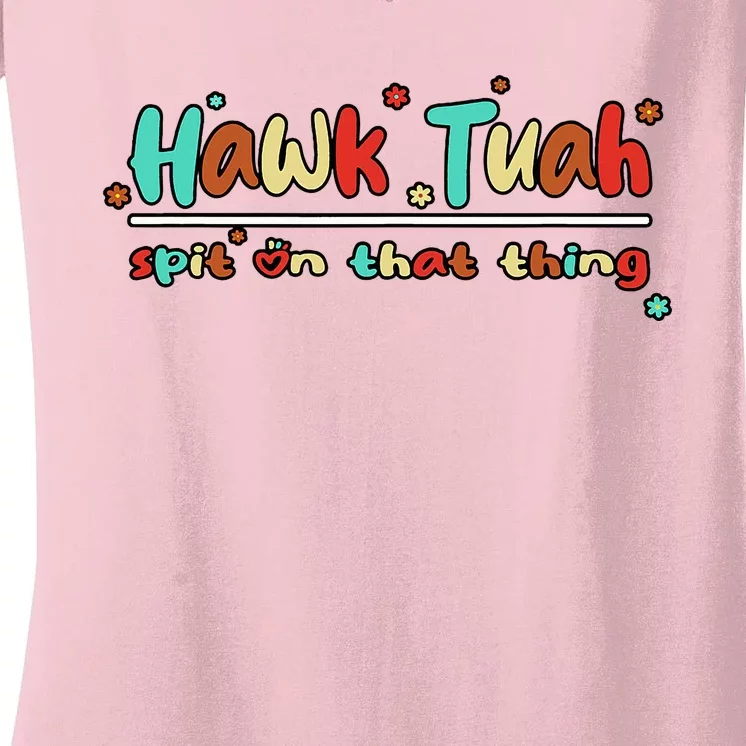 Hawk Tuah Spit On That Thing Women's V-Neck T-Shirt