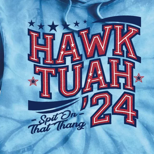 Hawk Tush Spit On That Thing Presidential Candidate Parody Tie Dye Hoodie