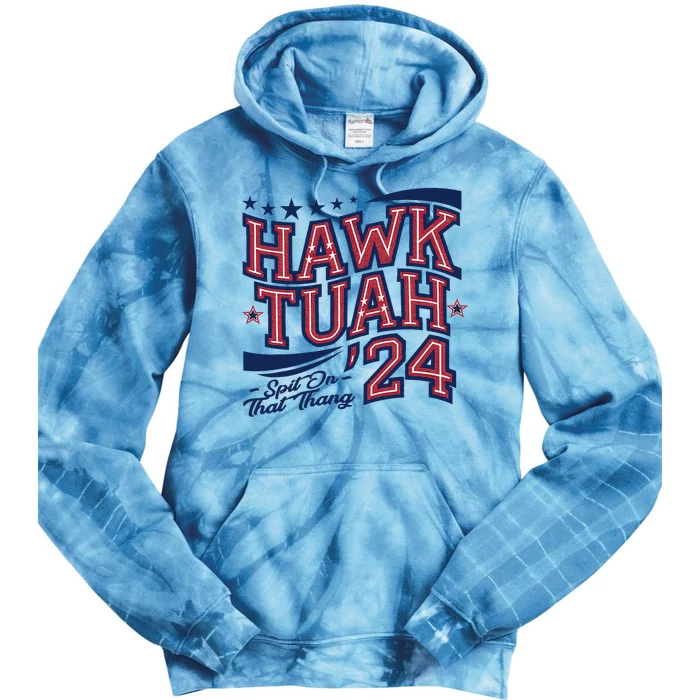 Hawk Tush Spit On That Thing Presidential Candidate Parody Tie Dye Hoodie