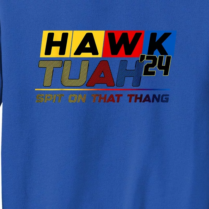 Hawk Tush Spit On That Thang Viral Election Parody Gift Tall Sweatshirt