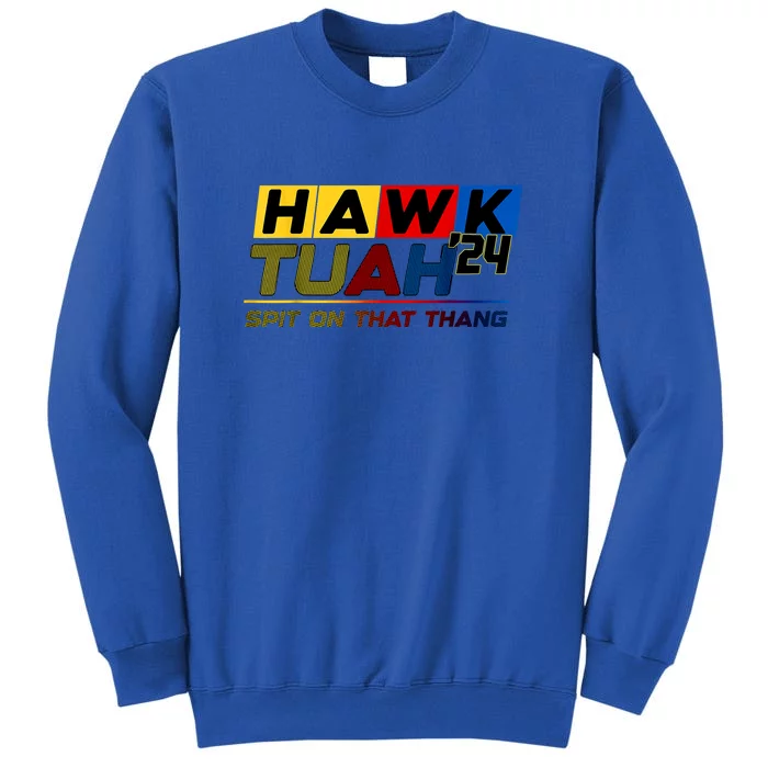 Hawk Tush Spit On That Thang Viral Election Parody Gift Tall Sweatshirt