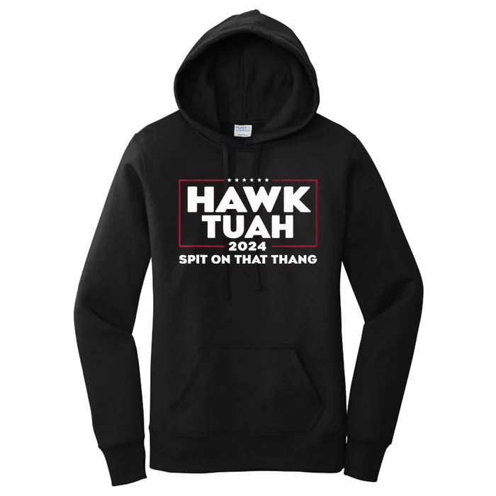 Hawk Tush Spit On That Thing Presidential Candidate Women's Pullover Hoodie