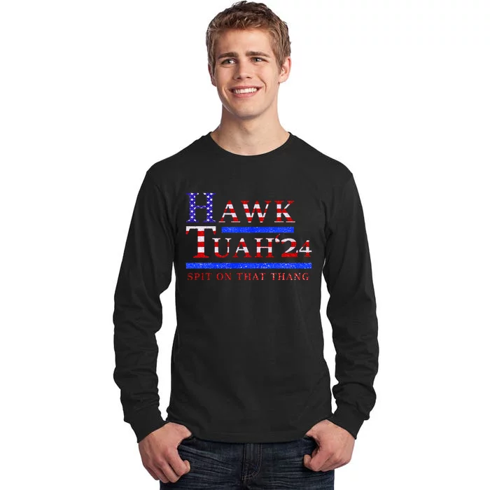 Hawk Tush Spit On That Thing Presidential Candidate Parody Tall Long Sleeve T-Shirt