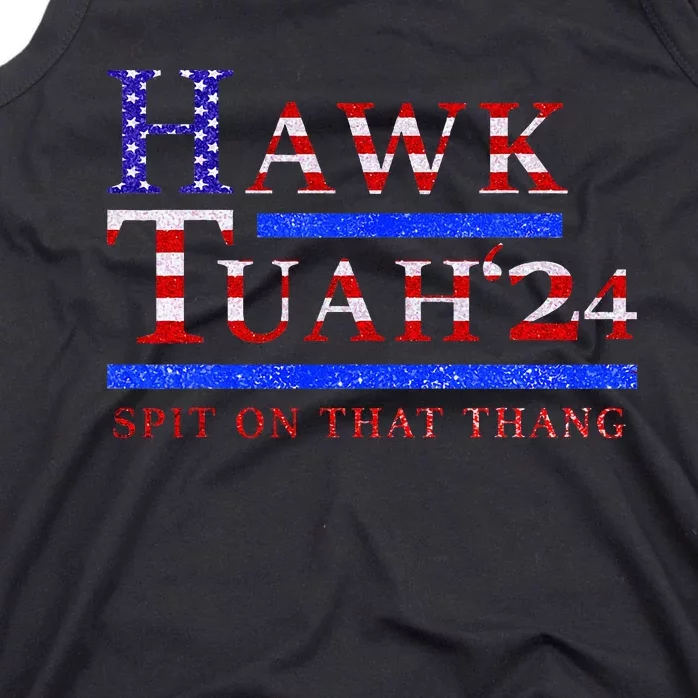 Hawk Tush Spit On That Thing Presidential Candidate Parody Tank Top