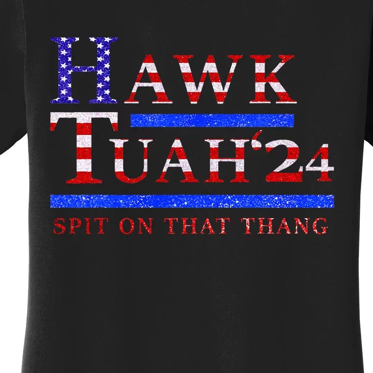 Hawk Tush Spit On That Thing Presidential Candidate Parody Women's T-Shirt