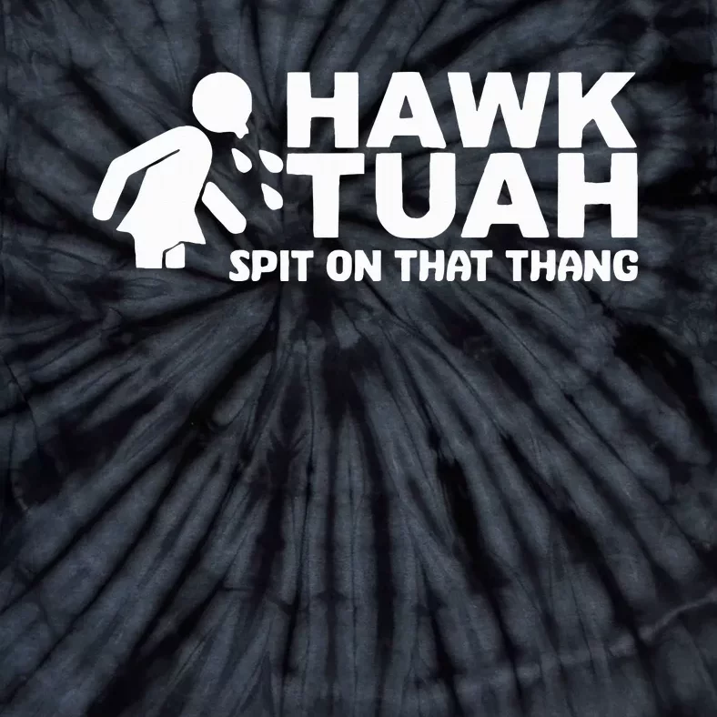 Hawk Tuah Spit On That Thang Funny Interview Tie-Dye T-Shirt