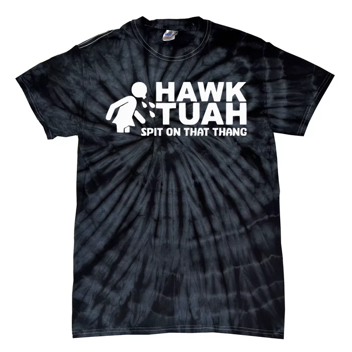 Hawk Tuah Spit On That Thang Funny Interview Tie-Dye T-Shirt