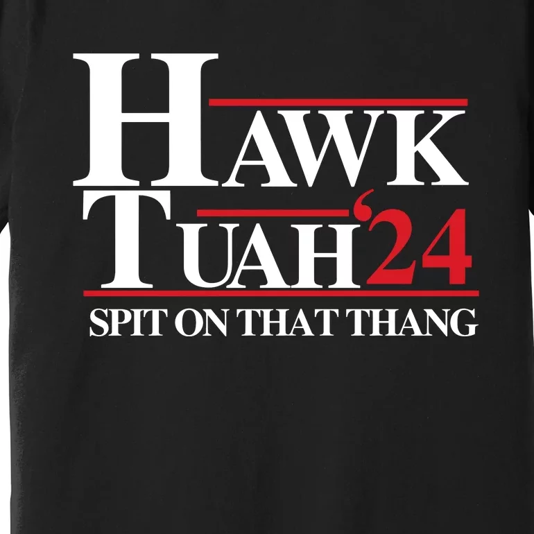 Hawk Tuah Spit On That Thang Trending Premium T-Shirt