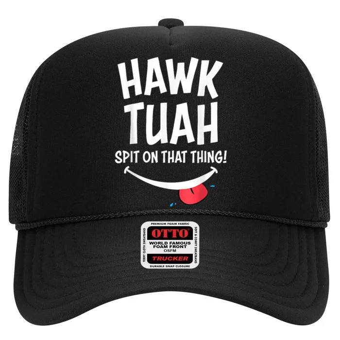 Hawk Tush Spit On That Thing President 2024 Meme High Crown Mesh Trucker Hat