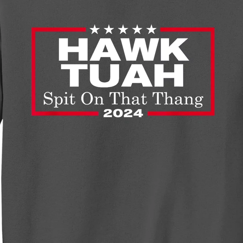 Hawk Tush Spit On That Thang Funny Presidential Candidate Parody Gift Tall Sweatshirt