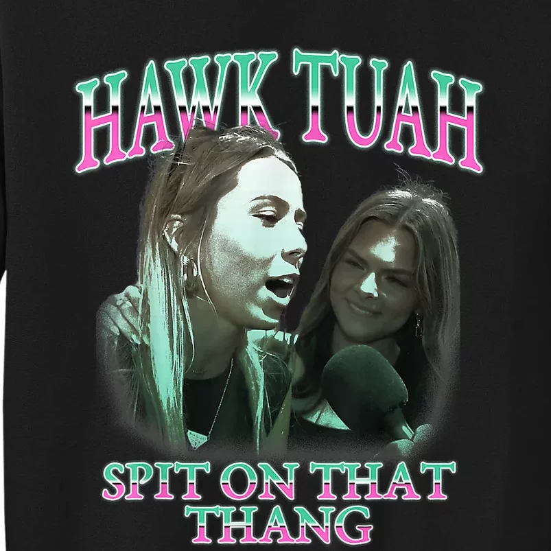 Hawk Tush Spit On That Thing Presidential Candidate Parody Tall Sweatshirt