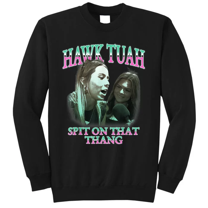 Hawk Tush Spit On That Thing Presidential Candidate Parody Tall Sweatshirt