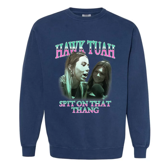 Hawk Tush Spit On That Thing Presidential Candidate Parody Garment-Dyed Sweatshirt