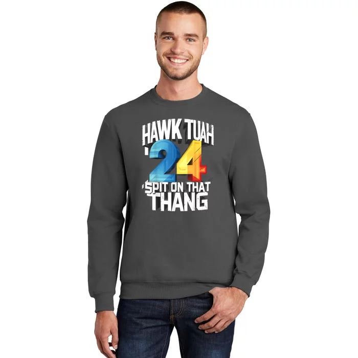 Hawk Tush Spit On That Thing Presidential Candidate 2024 Gift Tall Sweatshirt