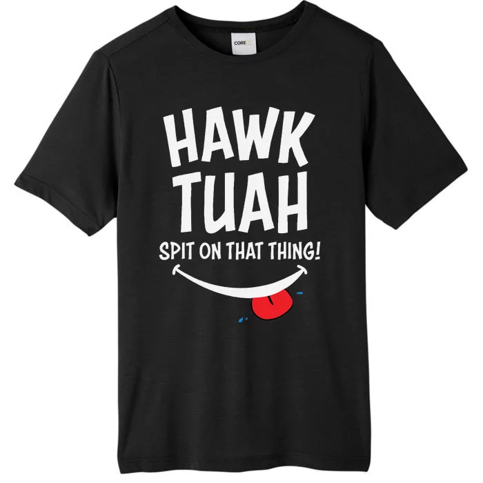 Hawk Tuah Spit On That Thing ChromaSoft Performance T-Shirt