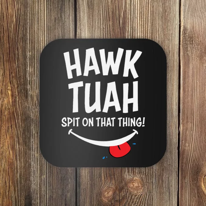 Hawk Tuah Spit On That Thing Coaster