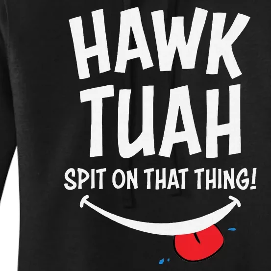 Hawk Tuah Spit On That Thing Women's Pullover Hoodie