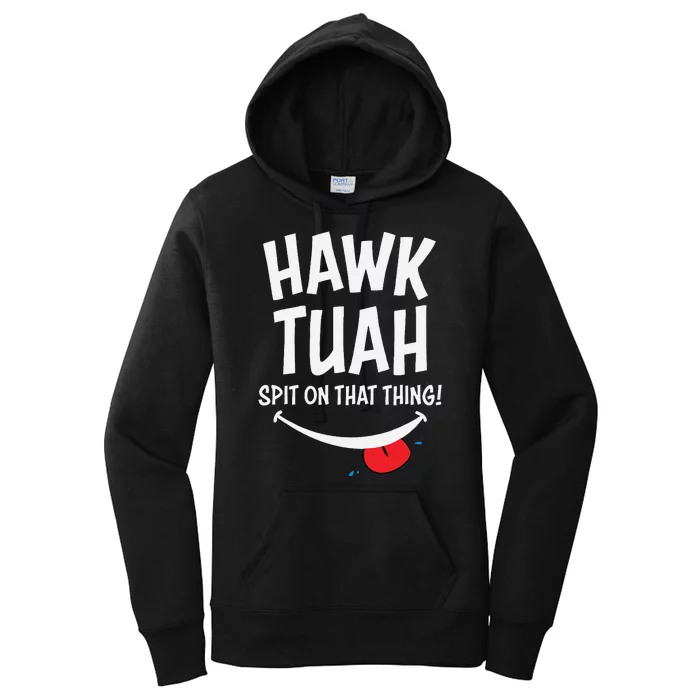 Hawk Tuah Spit On That Thing Women's Pullover Hoodie