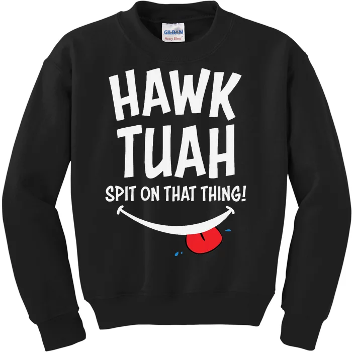 Hawk Tuah Spit On That Thing Kids Sweatshirt